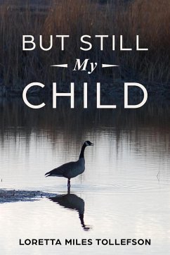 But Still My Child - Tollefson, Loretta Miles