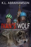 Ivan's Wolf (Detective Kazakov Mysteries, #4) (eBook, ePUB) Ivan's Wolf (Detective Kazakov Mysteries, #4) (eBook, ePUB)
