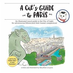 A Cat's Guide to Paris: An illustrated travel guide to the City of Light for adventurous felines - Lovgren, Maryrose