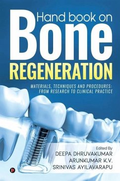 Hand book on Bone regeneration - Deepa Dhruvakumar; Arun Kumar K V; Srinivas Ayilavarapu