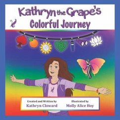 Kathryn the Grape's Colorful Journey - Cloward, Kathryn