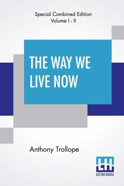 The Way We Live Now (Complete) - Trollope, Anthony