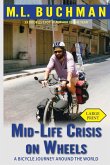 Mid-Life Crisis on Wheels: a bicycle journey around the world (large print)