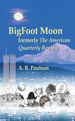 Bigfoot Moon: Formerly the American Quarterly Review - Paulson, A. B.