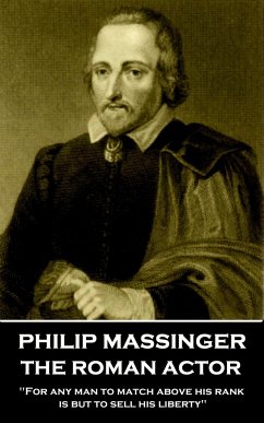 Philip Massinger - The Roman Actor: 