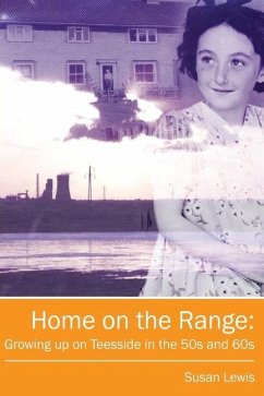 Home on the Range: Growing up on Teesside in the 50s and 60s: A Memoir of Life in North East England - Lewis, Susan