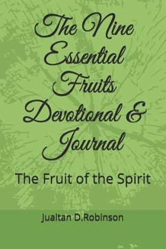 The Nine Essential Fruits Devotional: The Fruit of the Spirit - Robinson, Juaitan D.