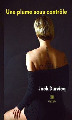Une plume sous contrôle (eBook, ePUB) - Durvicq, Jack