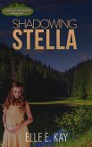 Shadowing Stella (Endless Mountain Series, #1) (eBook, ePUB) Shadowing Stella (Endless Mountain Series, #1) (eBook, ePUB)