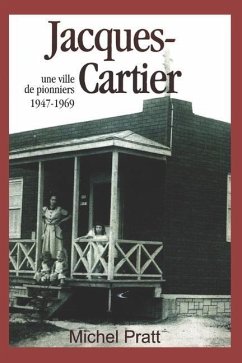 Jacques-Cartier. Une ville de pionniers 1947-1969 - Pratt, Michel