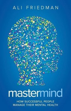 Mastermind: How Successful People Manage Their Mental Health - Friedman, Ali