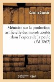 Mémoire Sur La Production Artificielle Des Monstruosités Dans l'Espèce de la Poule