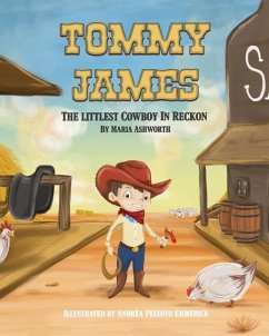 Tommy James The Littlest Cowboy In Reckon - Emmerick, Andrea Peixoto; Ashworth, Maria