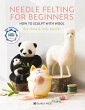 Needle Felting for Beginners - Bild 1