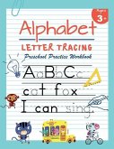 Alphabet Letter Tracing Preschool Practice Workbook: Learn to Trace Letters and Sight Words Essential Reading And Writing Book for Pre K, Kindergarten
