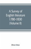 A survey of English literature, 1780-1830 (Volume II)