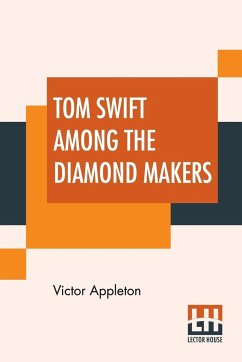 Tom Swift Among The Diamond Makers - Appleton, Victor
