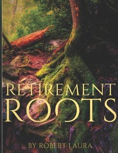 Retirement Roots: A Christian Plan For Everyday Life In Retirement - Laura, Robert