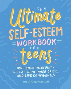 The Ultimate Self-Esteem Workbook for Teens - Maccutcheon, Megan