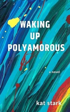 Waking Up Polyamorous - Stark, Kat