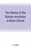 The history of the Russian revolution to Brest-Litovsk