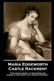 Maria Edgeworth - Castle Rackrent: 'The human heart, at whatever age, opens to the heart that opens in return''