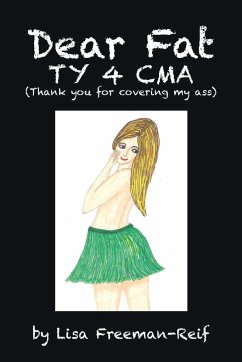 Dear Fat Ty 4 Cma (Thank You for Covering My Ass) - Freeman-Reif, Lisa