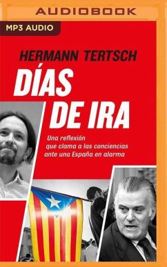 Días de IRA (Narración En Castellano): Una Reflexión Que Clama a Las Conciencias Ante Una España En Alarma - Valle-Lersundi, Hermann Tertsch