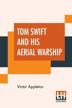 Tom Swift And His Aerial Warship - Appleton, Victor