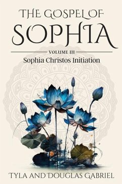 The Gospel of Sophia - Gabriel, Douglas; Gabriel, Tyla