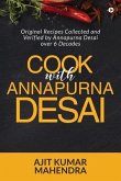 Cook with Annapurna Desai: Original Recipes Collected and Verified by Annapurna Desai over 6 Decades