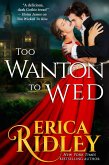 Too Wanton to Wed (Gothic Love Stories, #4) (eBook, ePUB)