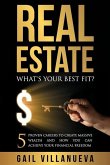 Real Estate-What's Your Best Fit?: 5 Proven Careers To Create Massive Wealth and How You Can Achieve Your Financial Freedom