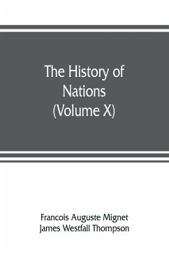 The History of Nations - Auguste Mignet, Francois; Westfall Thompson, James