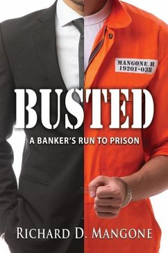 Busted: A Banker's Run to Prison - Mangone, Richard D.