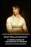 Mary Wollstonecraft - A Vindication of the Rights of Woman: &quote;Strengthen the female mind by enlarging it, and there will be an end to blind obedience&quote;