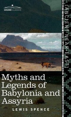 Myths and Legends of Babylonia and Assyria (Cosimo Classics) - Spence, Lewis
