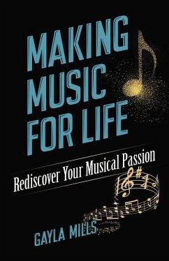 Making Music for Life: Rediscover Your Musical Passion - Mills, Gayla