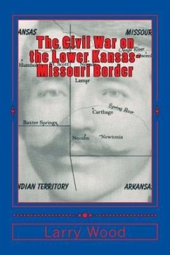 The Civil War on the Lower Kansas-Missouri Border - Wood, Larry E.