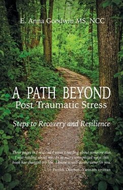 A Path Beyond Post Traumatic Stress: Steps to Recovery and Resilience - Goodwin, E. Anna