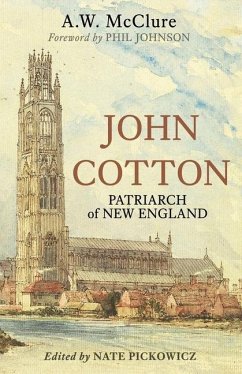 John Cotton: Patriarch of New England - Mcclure, A. W.