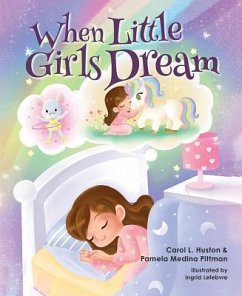 When Little Girls Dream - Carol L Huston; Pamela Medina Pittman