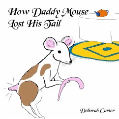 How Daddy Mouse lost his Tail - Carter, Deborah