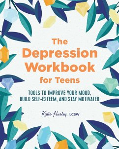 The Depression Workbook for Teens - Hurley, Katie