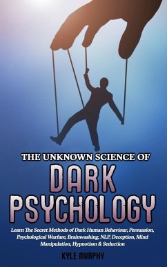 The Unknown Science of Dark Psychology - Murphy, Kyle