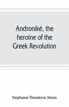 Androniké, the heroine of the Greek Revolution - Theodoros Xenos, Stephanos