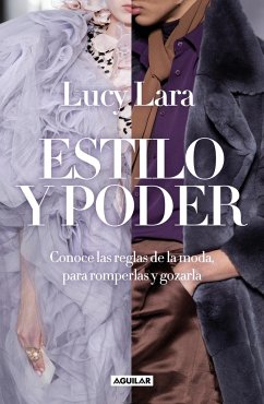 Estilo Y Poder. Conoce Las Reglas Para Romperlas / Style and Power - Lara, Lucy