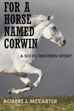 For a Horse Named Corwin: A Sci-fi/Western Story - McCarter, Robert J.