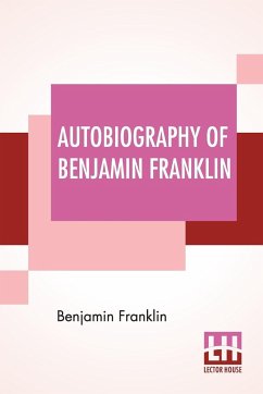 Autobiography Of Benjamin Franklin - Franklin, Benjamin