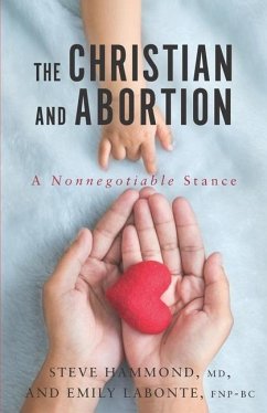 The Christian and Abortion: A Nonnegotiable Stance - LaBonte Fnp-Bc, Emily; Hammond MD, Steve